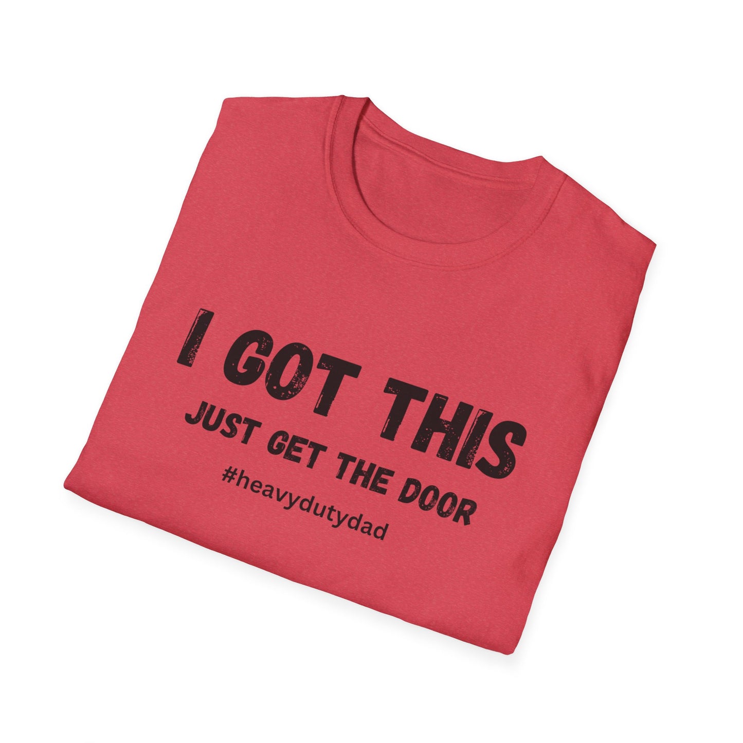 I Got This Just Get The Door T-Shirt | Dad Humor #heavydutydad