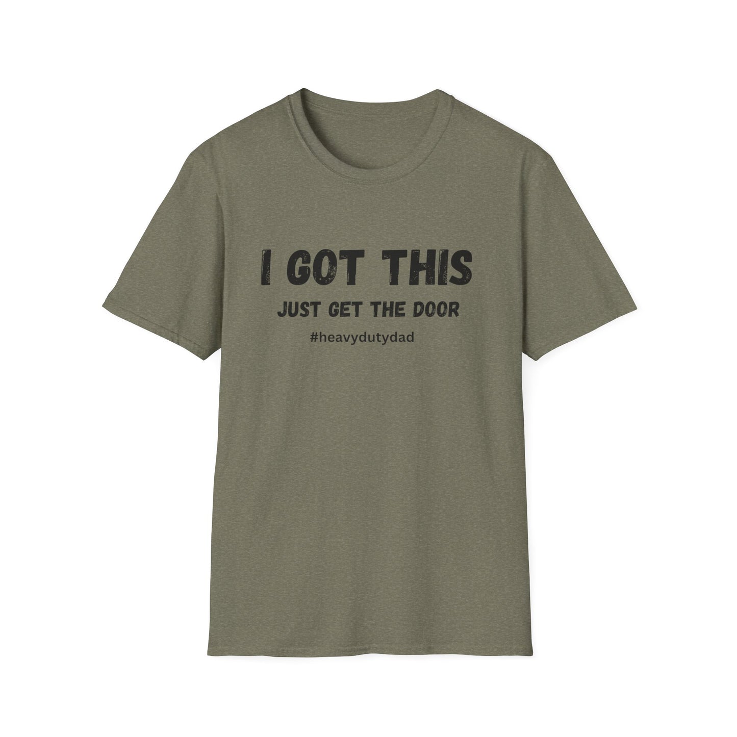 I Got This Just Get The Door T-Shirt | Dad Humor #heavydutydad