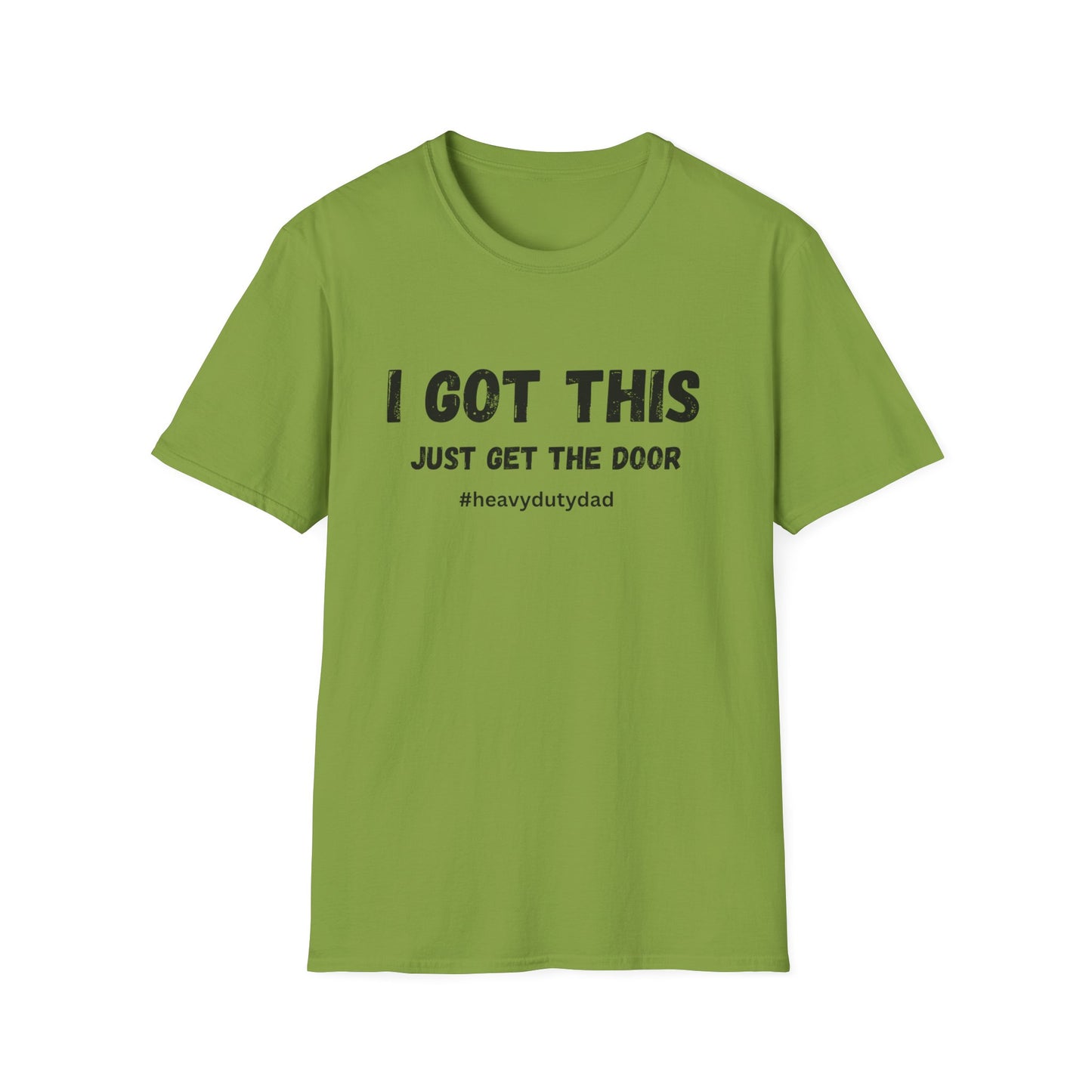 I Got This Just Get The Door T-Shirt | Dad Humor #heavydutydad