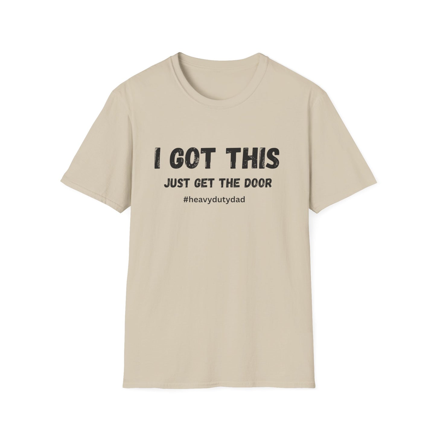 I Got This Just Get The Door T-Shirt | Dad Humor #heavydutydad