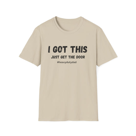 I Got This Just Get The Door T-Shirt | Dad Humor #heavydutydad