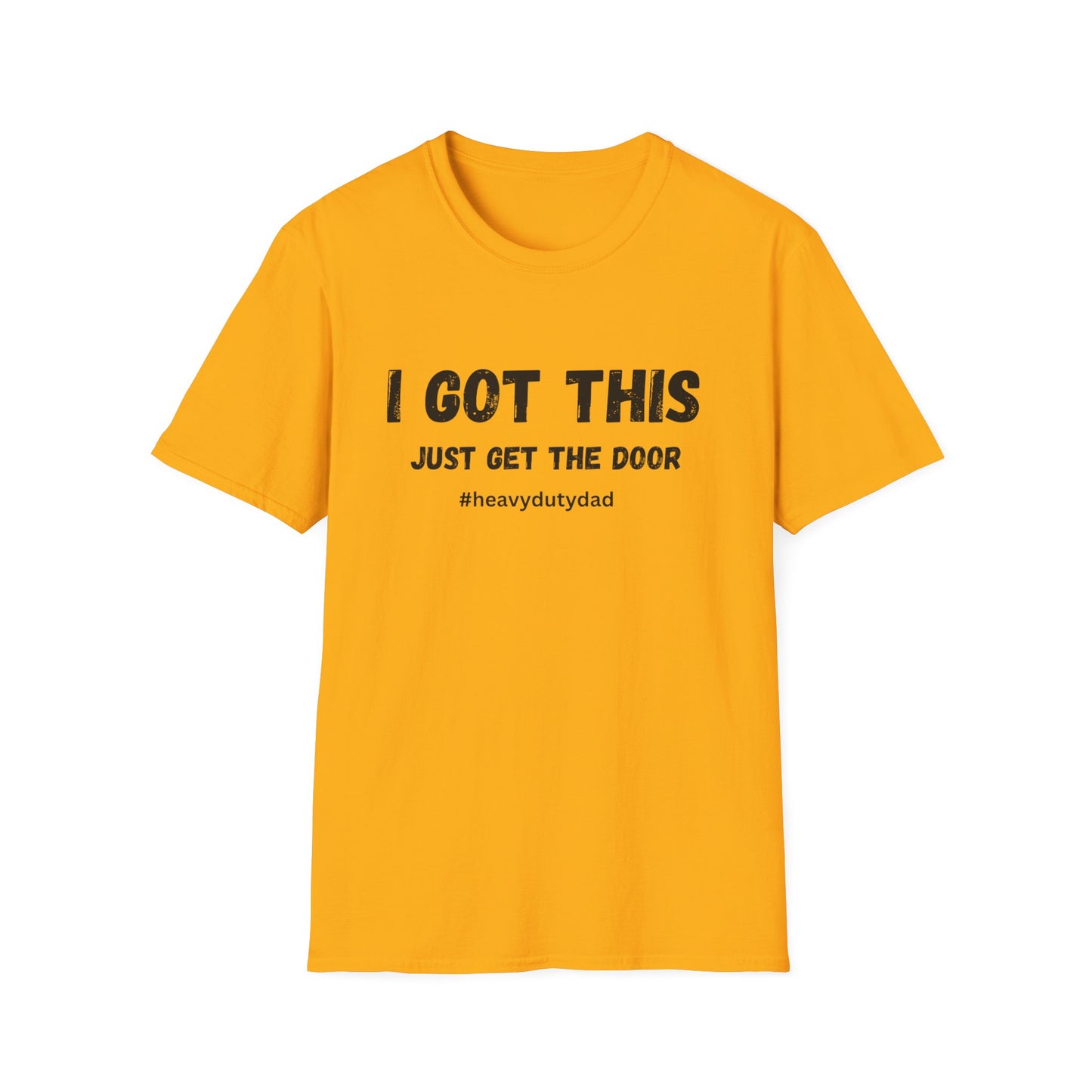 I Got This Just Get The Door T-Shirt | Dad Humor #heavydutydad
